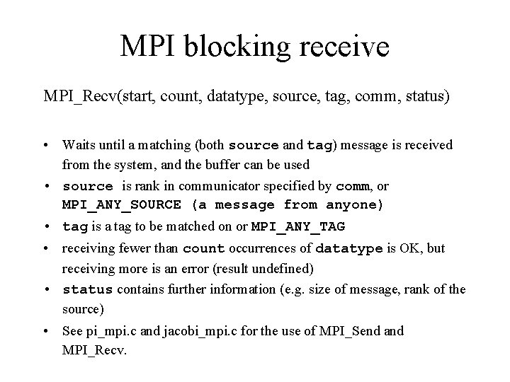 MPI blocking receive MPI_Recv(start, count, datatype, source, tag, comm, status) • Waits until a