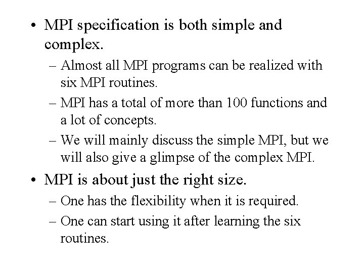  • MPI specification is both simple and complex. – Almost all MPI programs