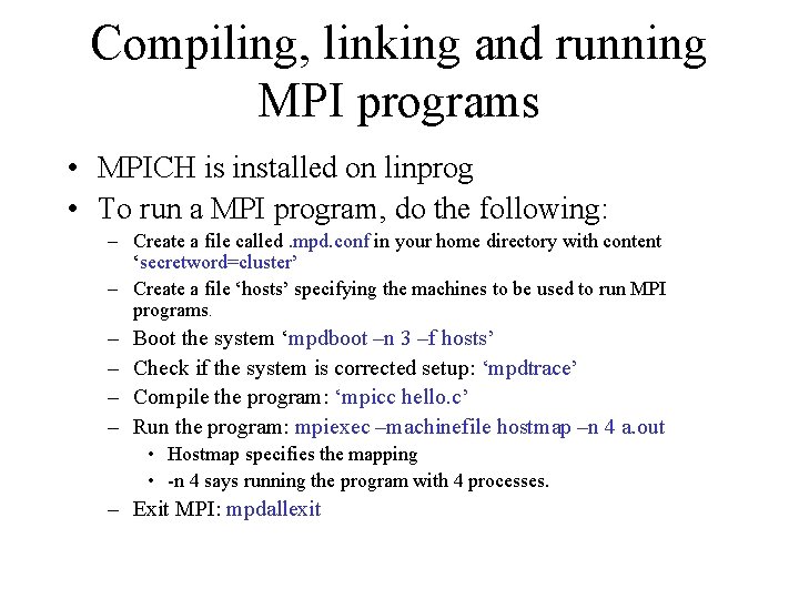 Compiling, linking and running MPI programs • MPICH is installed on linprog • To