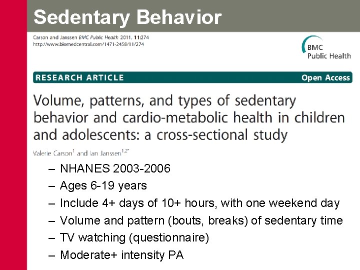 Sedentary Behavior – – – NHANES 2003 -2006 Ages 6 -19 years Include 4+