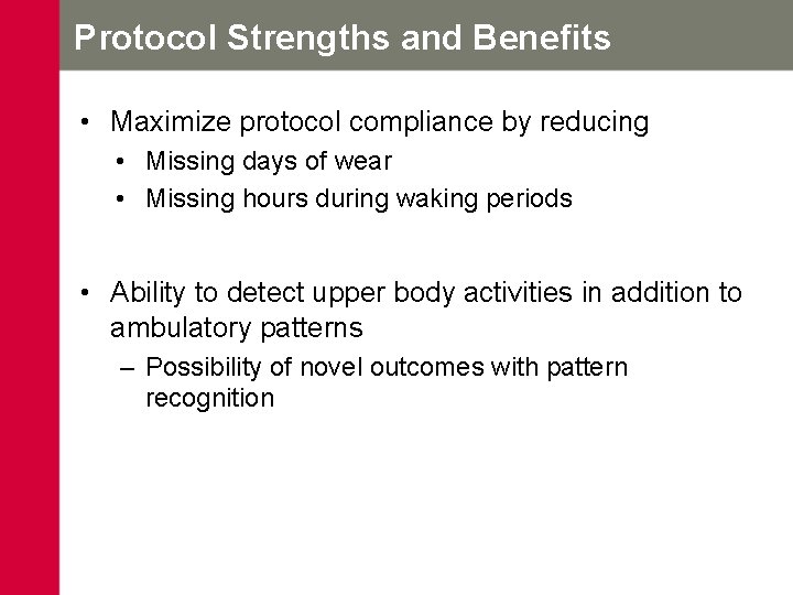 Protocol Strengths and Benefits • Maximize protocol compliance by reducing • Missing days of