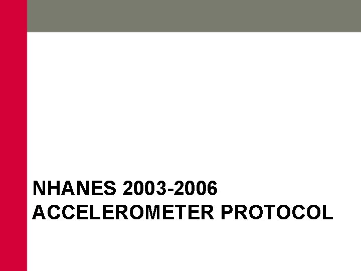 NHANES 2003 -2006 ACCELEROMETER PROTOCOL 