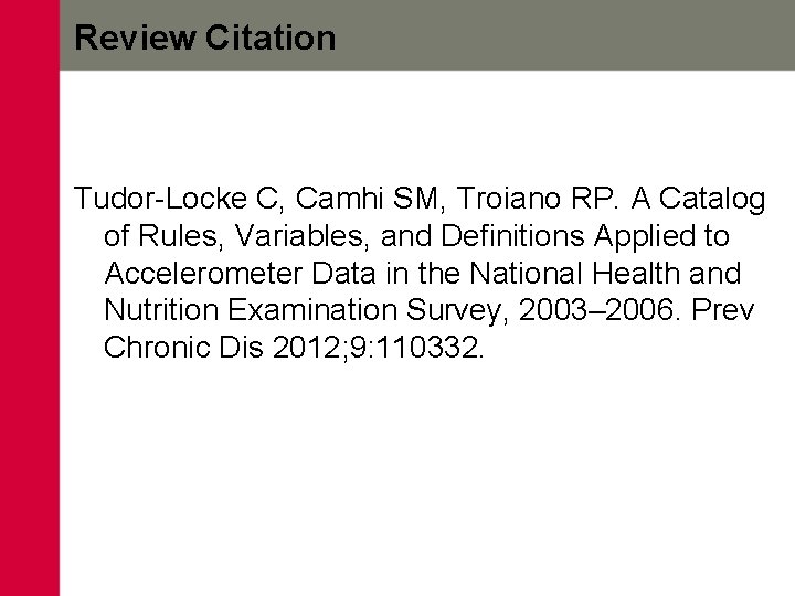 Review Citation Tudor-Locke C, Camhi SM, Troiano RP. A Catalog of Rules, Variables, and