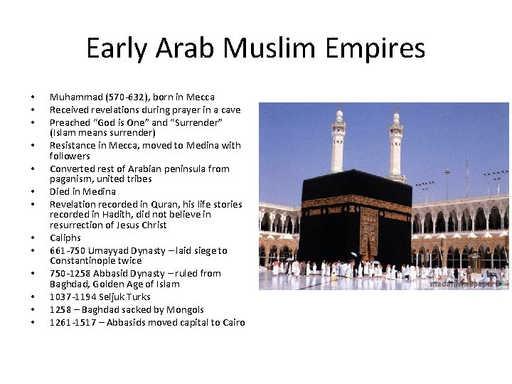 Early Arab Muslim Empires • • • • Muhammad (570 -632), born in Mecca