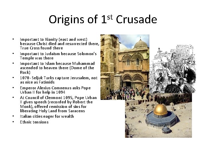 Origins of 1 st Crusade • • Important to Xianity (east and west) because