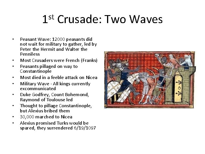 1 st Crusade: Two Waves • • • Peasant Wave: 12000 peasants did not