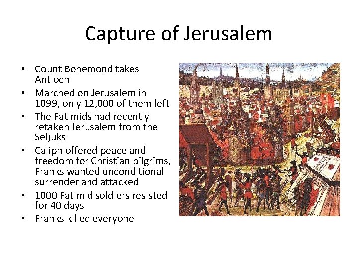 Capture of Jerusalem • Count Bohemond takes Antioch • Marched on Jerusalem in 1099,