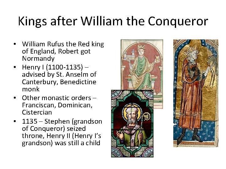 Kings after William the Conqueror • William Rufus the Red king of England, Robert