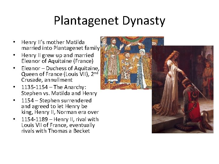 Plantagenet Dynasty • Henry II’s mother Matilda married into Plantagenet family • Henry II
