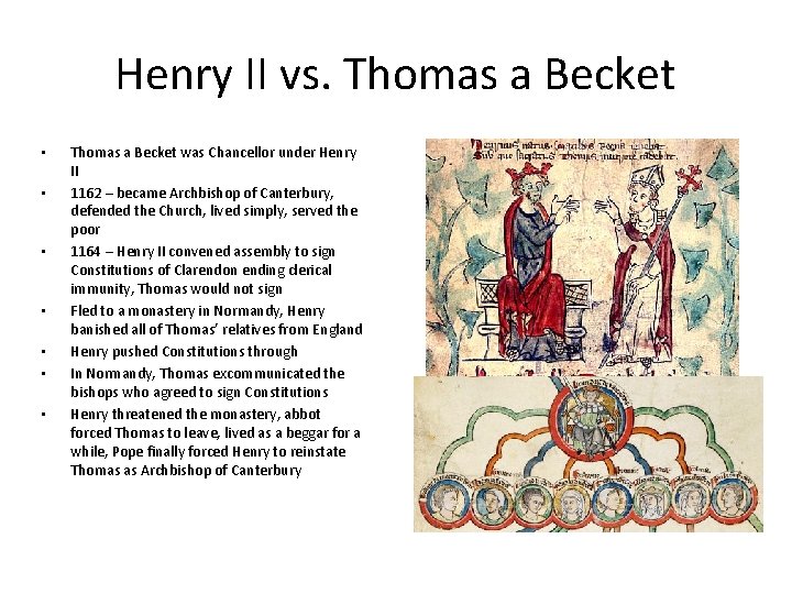 Henry II vs. Thomas a Becket • • Thomas a Becket was Chancellor under
