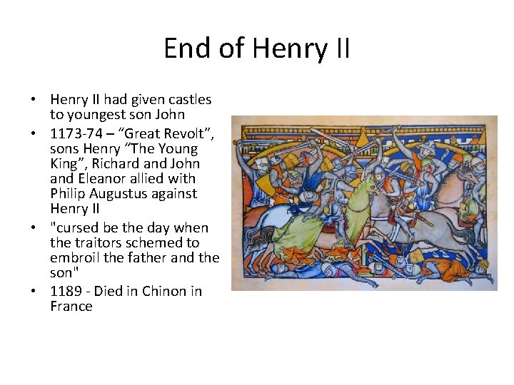 End of Henry II • Henry II had given castles to youngest son John