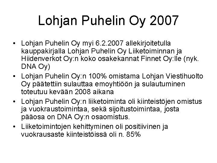 Lohjan Puhelin Oy 2007 • Lohjan Puhelin Oy myi 6. 2. 2007 allekirjoitetulla kauppakirjalla