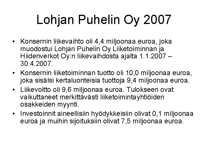 Lohjan Puhelin Oy 2007 • Konsernin liikevaihto oli 4, 4 miljoonaa euroa, joka muodostui