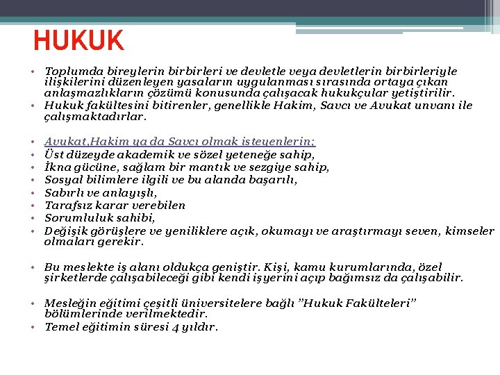 HUKUK • Toplumda bireylerin birbirleri ve devletle veya devletlerin birbirleriyle ilişkilerini düzenleyen yasaların uygulanması