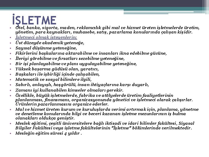 İŞLETME • Otel, banka, sigorta, maden, reklamcılık gibi mal ve hizmet üreten işletmelerde üretim,