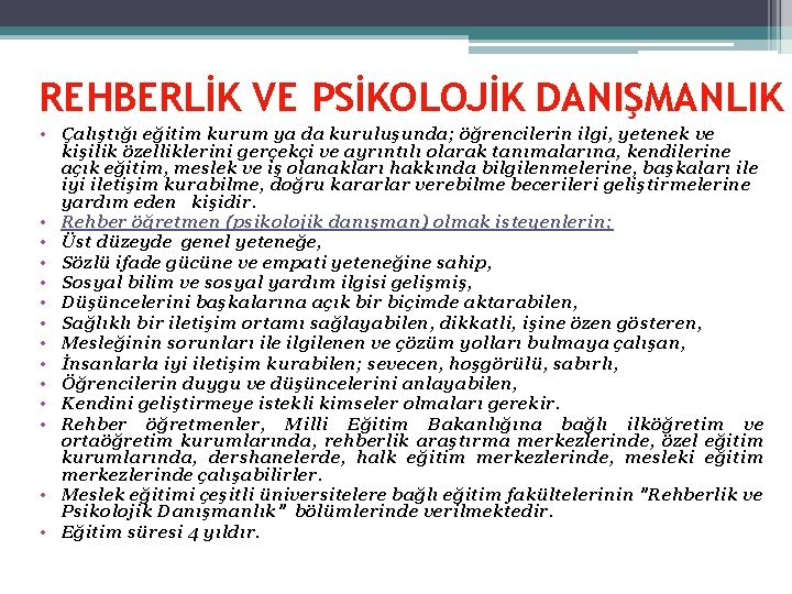 REHBERLİK VE PSİKOLOJİK DANIŞMANLIK • Çalıştığı eğitim kurum ya da kuruluşunda; öğrencilerin ilgi, yetenek