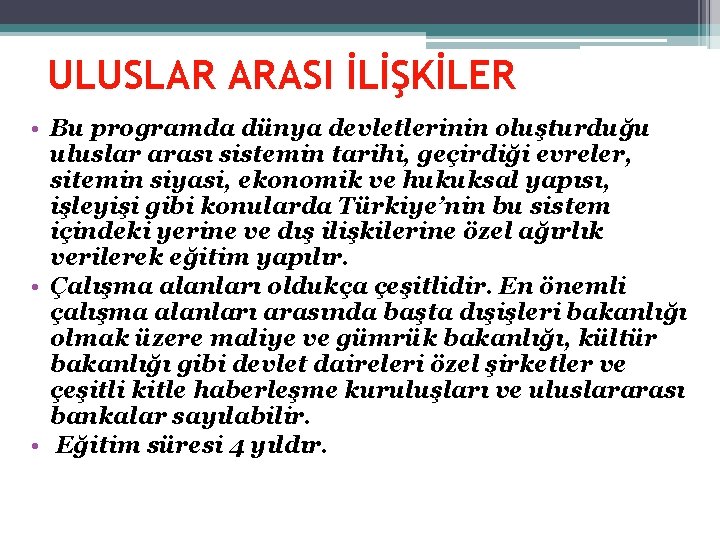 ULUSLAR ARASI İLİŞKİLER • Bu programda dünya devletlerinin oluşturduğu uluslar arası sistemin tarihi, geçirdiği