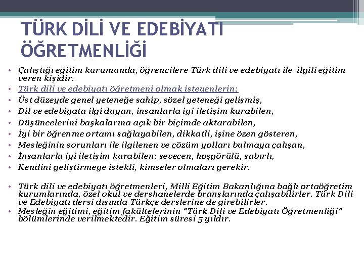 TÜRK DİLİ VE EDEBİYATI ÖĞRETMENLİĞİ • Çalıştığı eğitim kurumunda, öğrencilere Türk dili ve edebiyatı