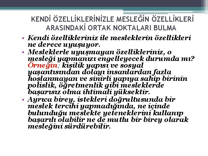 KENDİ ÖZELLİKLERİNİZLE MESLEĞİN ÖZELLİKLERİ ARASINDAKİ ORTAK NOKTALARI BULMA • Kendi özellikleriniz ile mesleklerin özellikleri