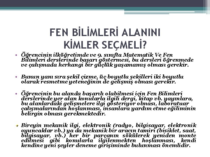 FEN BİLİMLERİ ALANINI KİMLER SEÇMELİ? • Öğrencinin ilköğretimde ve 9. sınıfta Matematik Ve Fen