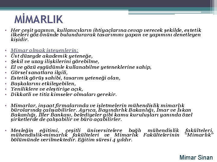 MİMARLIK • Her çeşit yapının, kullanıcıların ihtiyaçlarına cevap verecek şekilde, estetik ilkeleri göz önünde