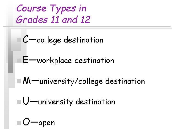 Course Types in Grades 11 and 12 n C—college destination n E—workplace destination n Course Types in Grades 11 and 12 n C—college destination n E—workplace destination n