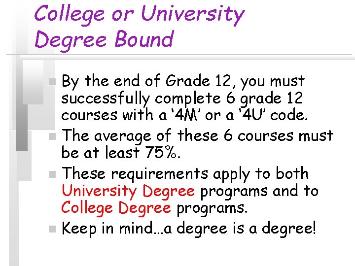College or University Degree Bound By the end of Grade 12, you must successfully College or University Degree Bound By the end of Grade 12, you must successfully