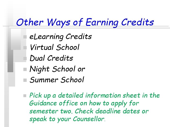 Other Ways of Earning Credits e. Learning Credits n Virtual School n Dual Credits Other Ways of Earning Credits e. Learning Credits n Virtual School n Dual Credits