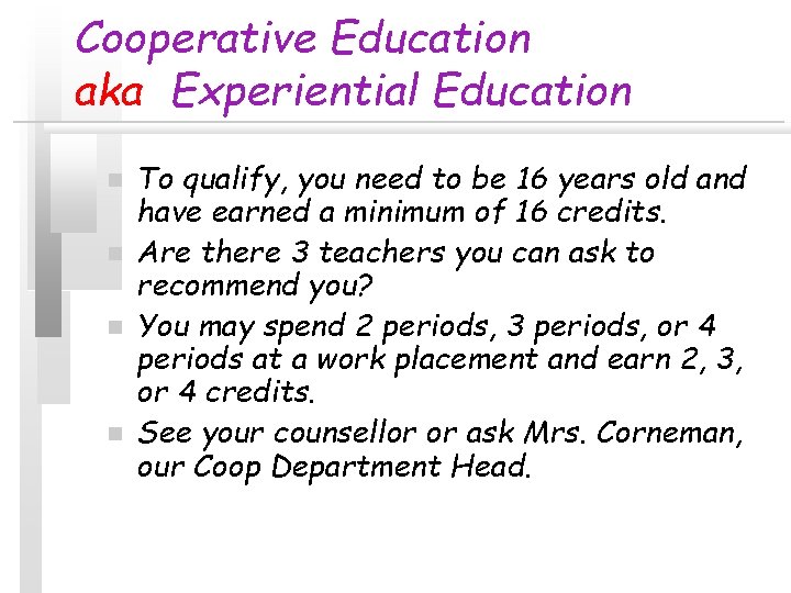 Cooperative Education aka Experiential Education n n To qualify, you need to be 16 Cooperative Education aka Experiential Education n n To qualify, you need to be 16