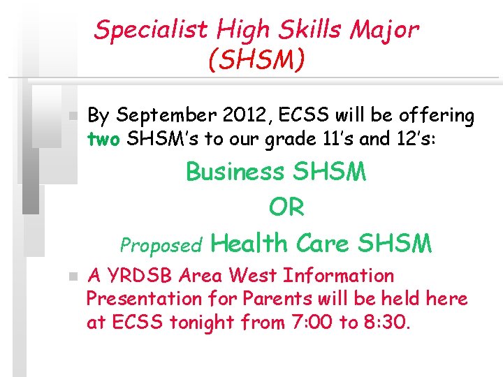 Specialist High Skills Major (SHSM) n By September 2012, ECSS will be offering two Specialist High Skills Major (SHSM) n By September 2012, ECSS will be offering two