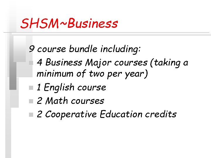 SHSM~Business 9 course bundle including: n 4 Business Major courses (taking a minimum of SHSM~Business 9 course bundle including: n 4 Business Major courses (taking a minimum of