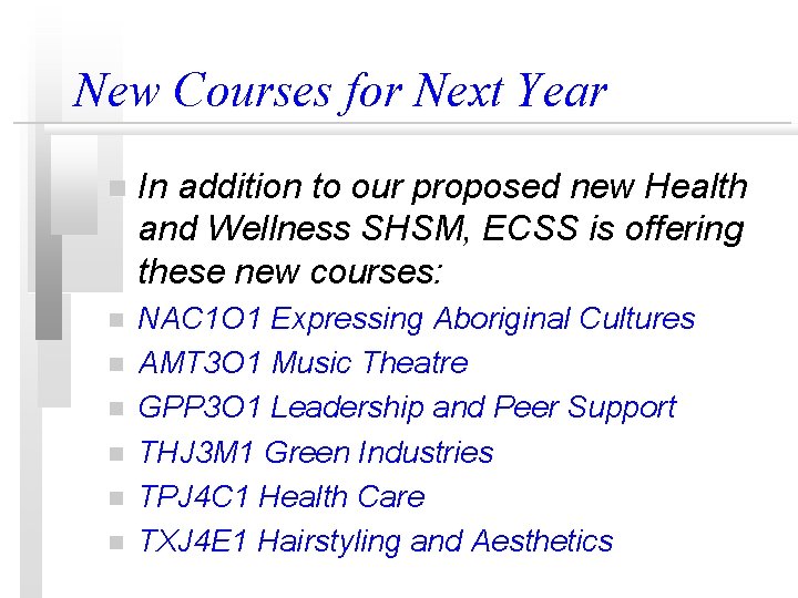 New Courses for Next Year n In addition to our proposed new Health and New Courses for Next Year n In addition to our proposed new Health and