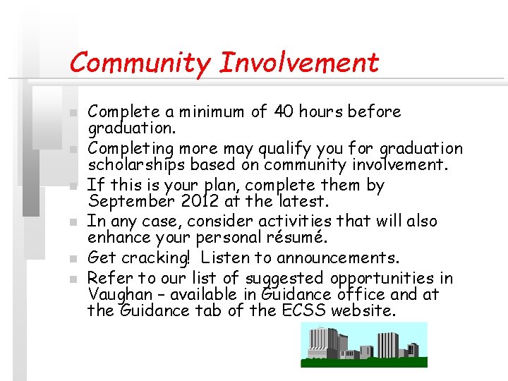 Community Involvement n n n Complete a minimum of 40 hours before graduation. Completing Community Involvement n n n Complete a minimum of 40 hours before graduation. Completing
