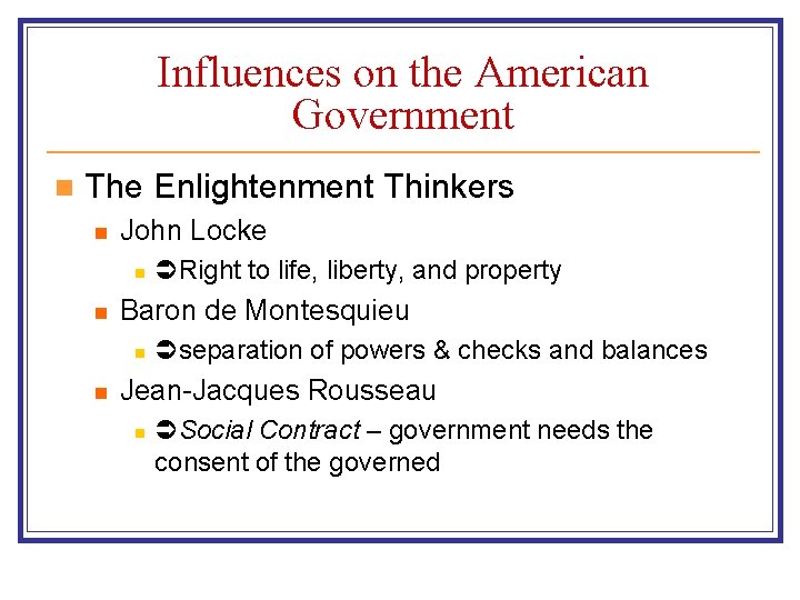 Influences on the American Government n The Enlightenment Thinkers n John Locke n n