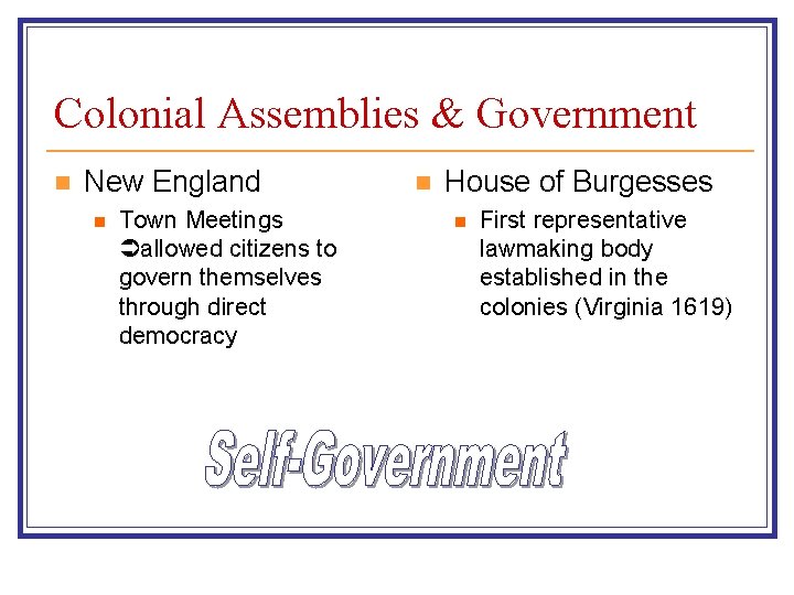 Colonial Assemblies & Government n New England n Town Meetings allowed citizens to govern