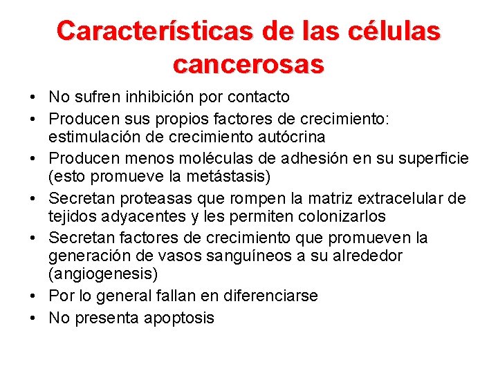Características de las células cancerosas • No sufren inhibición por contacto • Producen sus