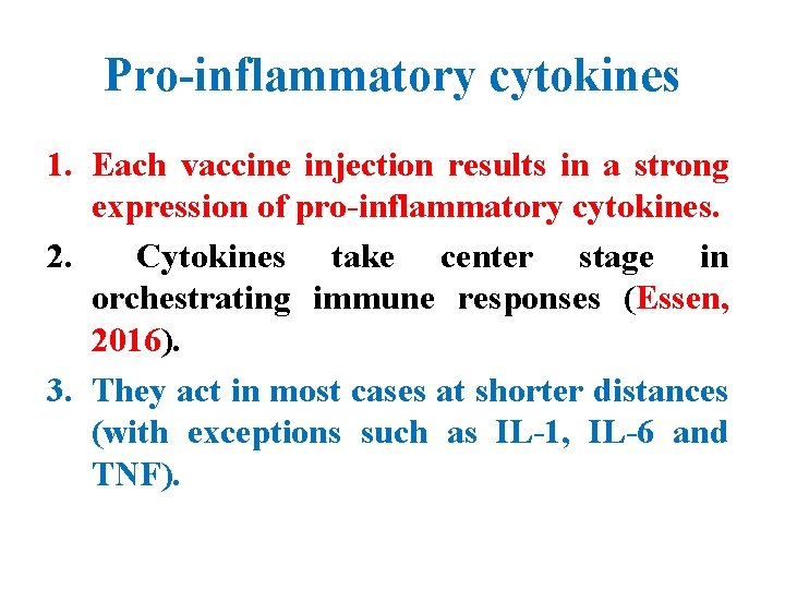 Pro-inflammatory cytokines 1. Each vaccine injection results in a strong expression of pro-inflammatory cytokines. Pro-inflammatory cytokines 1. Each vaccine injection results in a strong expression of pro-inflammatory cytokines.