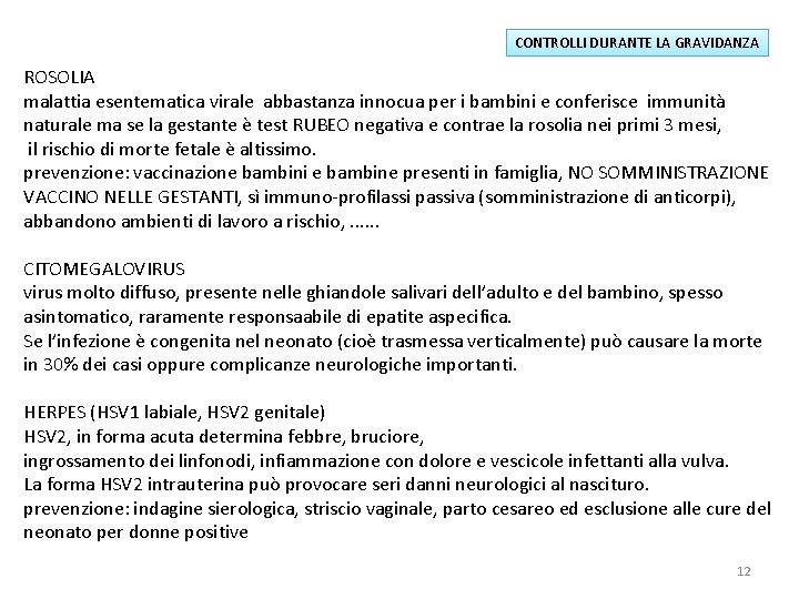 CONTROLLI DURANTE LA GRAVIDANZA ROSOLIA malattia esentematica virale abbastanza innocua per i bambini e