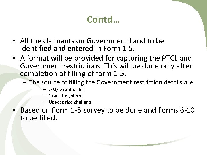Contd… • All the claimants on Government Land to be identified and entered in