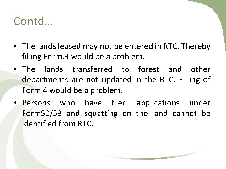 Contd… • The lands leased may not be entered in RTC. Thereby filling Form.