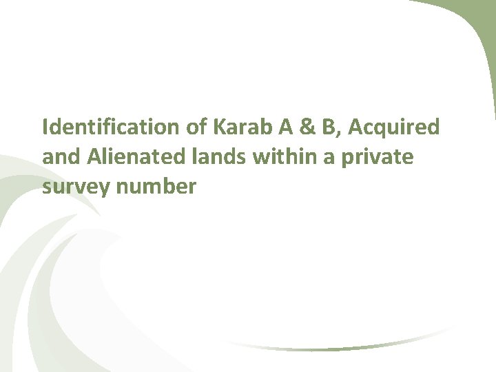 Identification of Karab A & B, Acquired and Alienated lands within a private survey