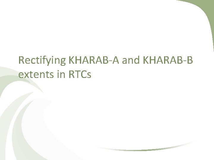 Rectifying KHARAB-A and KHARAB-B extents in RTCs 