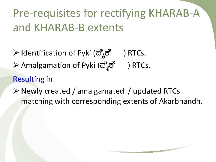 Pre-requisites for rectifying KHARAB-A and KHARAB-B extents Ø Identification of Pyki (ಪ ಕ )