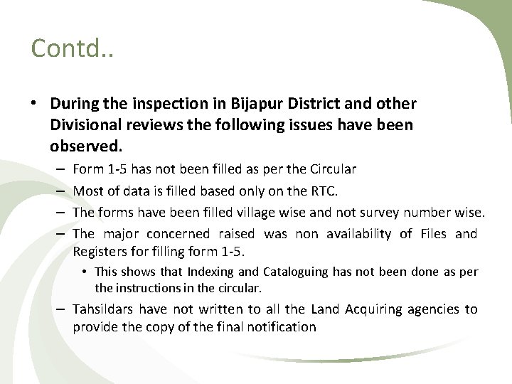 Contd. . • During the inspection in Bijapur District and other Divisional reviews the