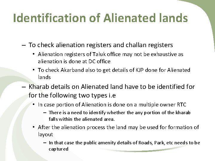 Identification of Alienated lands – To check alienation registers and challan registers • Alienation