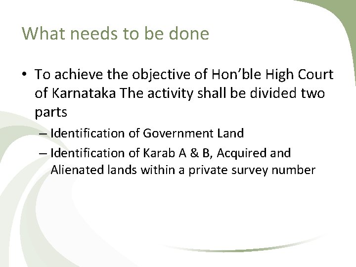 What needs to be done • To achieve the objective of Hon’ble High Court