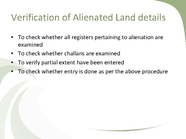 Verification of Alienated Land details • To check whether all registers pertaining to alienation