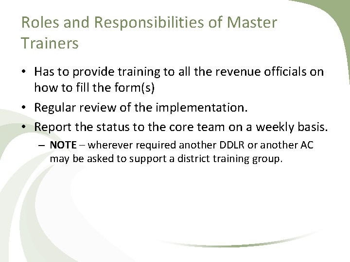 Roles and Responsibilities of Master Trainers • Has to provide training to all the