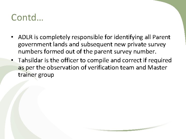 Contd… • ADLR is completely responsible for identifying all Parent government lands and subsequent