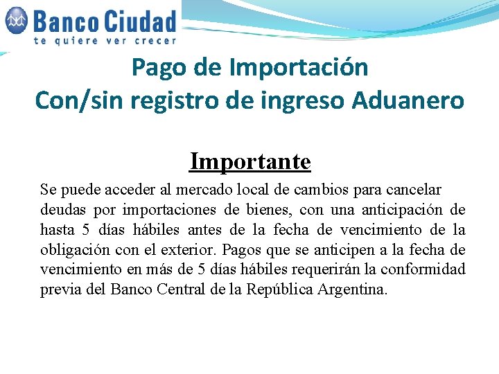 Pago de Importación Con/sin registro de ingreso Aduanero Importante Se puede acceder al mercado Pago de Importación Con/sin registro de ingreso Aduanero Importante Se puede acceder al mercado